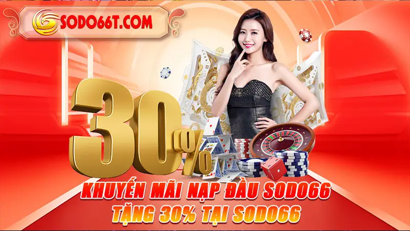 Khuyến Mãi Nạp Đầu Sodo66 Tặng 30% Tại Sodo66